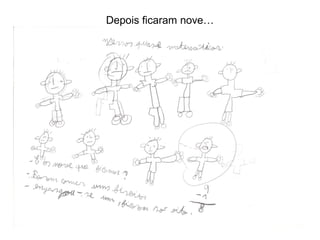 Depois ficaram nove…
 