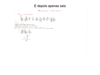 E depois apenas seis
 