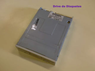 Drive de Disquetes
 