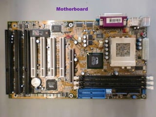 Motherboard
 