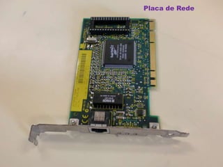 Placa de Rede
 