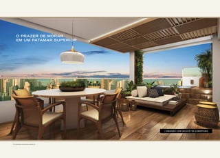 / VARANDA COM JACUZZI DA COBERTURA
O PRAZER DE MORAR
EM UM PATAMAR SUPERIOR
Perspectivas meramente ilustrativas
 