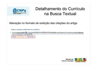 Detalhamento do Currículo
na Busca Textual
Alteração no formato de exibição das citações do artigo
 