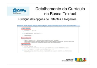 Exibição das opções de Patentes e Registros
Detalhamento do Currículo
na Busca Textual
 