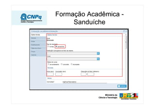 Formação Acadêmica -
Sanduíche
 