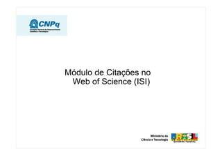 Módulo de Citações no
Web of Science (ISI)
 