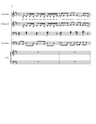 %
%
>
>
%
>
∀∀
∀∀
∀∀
∀∀
∀∀
∀∀
Pan Flute
Harpscord
Fret. Bass
Pno.
3
‰− θ
œ œ œ œ œ œ œ œ œ œ œ
São tan tos quees cre vem, Que ou vem que di
3
‰− θ
œ œ œ œ œ œ œ œ œ œ œ
œœœ
œœœ œœœ
−−−
Ι
œœœ ≈
3
−œ œ −œ œ −œ œ œ œ
3
∑
∑
œ œ œ œ œ œ œ œ œ
zem, Eeu que ro ver na vi
œ œ œ œ œ −œ œ œ œ œ
œœœ
œœœ œœœ
∀ −−−
Ι
œœœ ≈
−œ œ −œ œ −œ œ œ œ
∑
∑
- - - - - - -
2
 