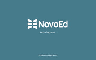 Learn Together.
http://novoed.com
 