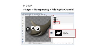 In GIMP
– Layer > Transparency > Add Alpha Channel
 