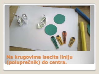 Na krugovima isecite liniju
(poluprečnik) do centra.

 