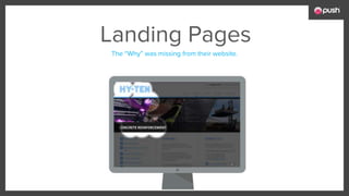 The “Why” was missing from their website.
Landing Pages
 