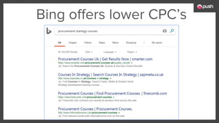 Bing offers lower CPC’s
 