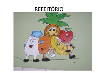 REFEITÓRIO
 