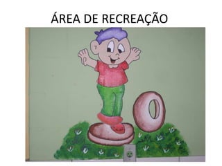 ÁREA DE RECREAÇÃO
 