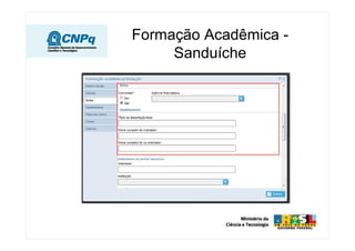 Formação Acadêmica -
     Sanduíche
 