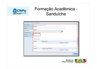 Formação Acadêmica -
     Sanduíche
 