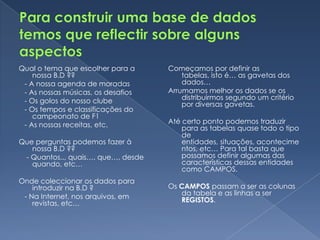     Facilidade e rapidez de manipulação da informação armazenada