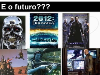 E o futuro???




                16
 