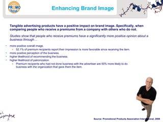 Enhancing Brand Image 
Tangible advertising products have a positive impact on brand image. Specifically, when 
comparing ...