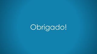 Obrigado!
 