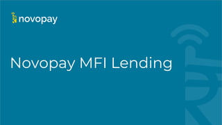 Novopay MFI Lending
 