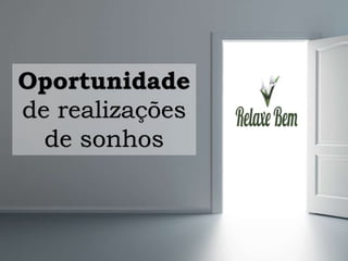 Oportunidade
de realizações
de sonhos
 