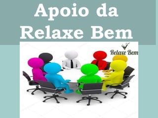 Apoio da
Relaxe Bem
 