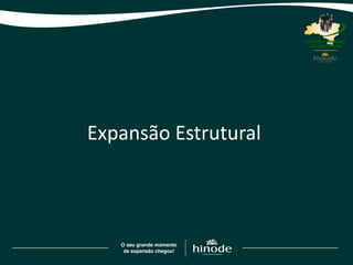 Expansão Estrutural
 