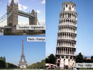 Londres - Inglaterra


       Paris - França




                        Pisa - Itália
 