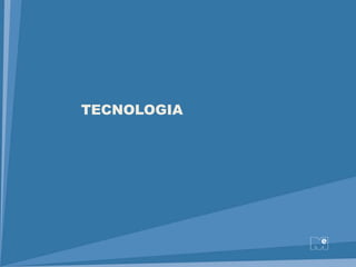 TECNOLOGIA
 