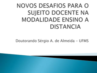 Doutorando Sérgio A. de Almeida - UFMS

 