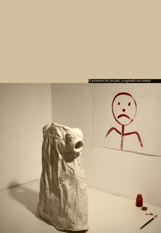 O primeiro foi seu pai, o segundo seu irmão
 