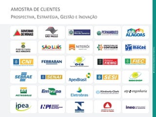 AMOSTRA DE CLIENTES 
PROSPECTIVA, ESTRATÉGIA, GESTÃO E INOVAÇÃO 
Desafi os da Gestão Estadual .6 
 