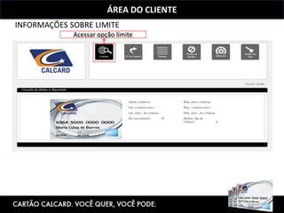 ÁREA DO CLIENTE
INFORMAÇÕES SOBRE LIMITE
Acessar opção limite
 
