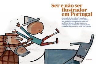 Ser e não ser
ilustrador
em Portugal
O mercado do livro infantil expandiu-se.
Há mais e melhores títulos e novas editoras....