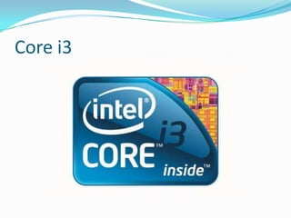 Core i3

 