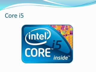 Core i5

 