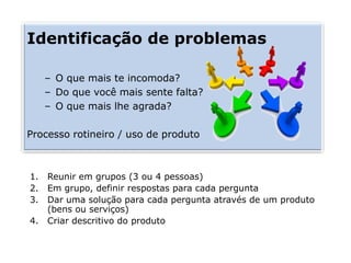 Identificação de problemasO que mais te incomoda?