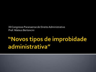 XII Congresso Paranaense de Direito Administrativo
Prof. Mateus Bertoncini
 