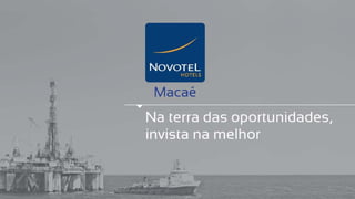 Novotel Macaé - Vendas (21) 3021-0040 - ImobiliariadoRio.com.br