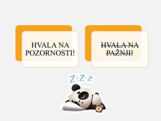 HVALA NA
POZORNOSTI!
HVALA NA
PAŽNJI!
 