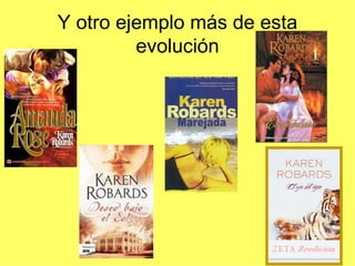 Y otro ejemplo más de esta
         evolución
 