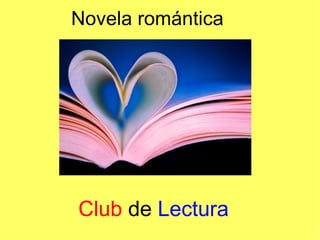 Novela romántica




Club de Lectura
 