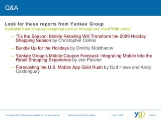 Q&A <ul><li>Look for these reports from Yankee Group </li></ul><ul><li>Available from shop.yankeegroup.com or through our ...