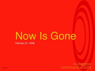 Now Is Gone February 21, 2008 
