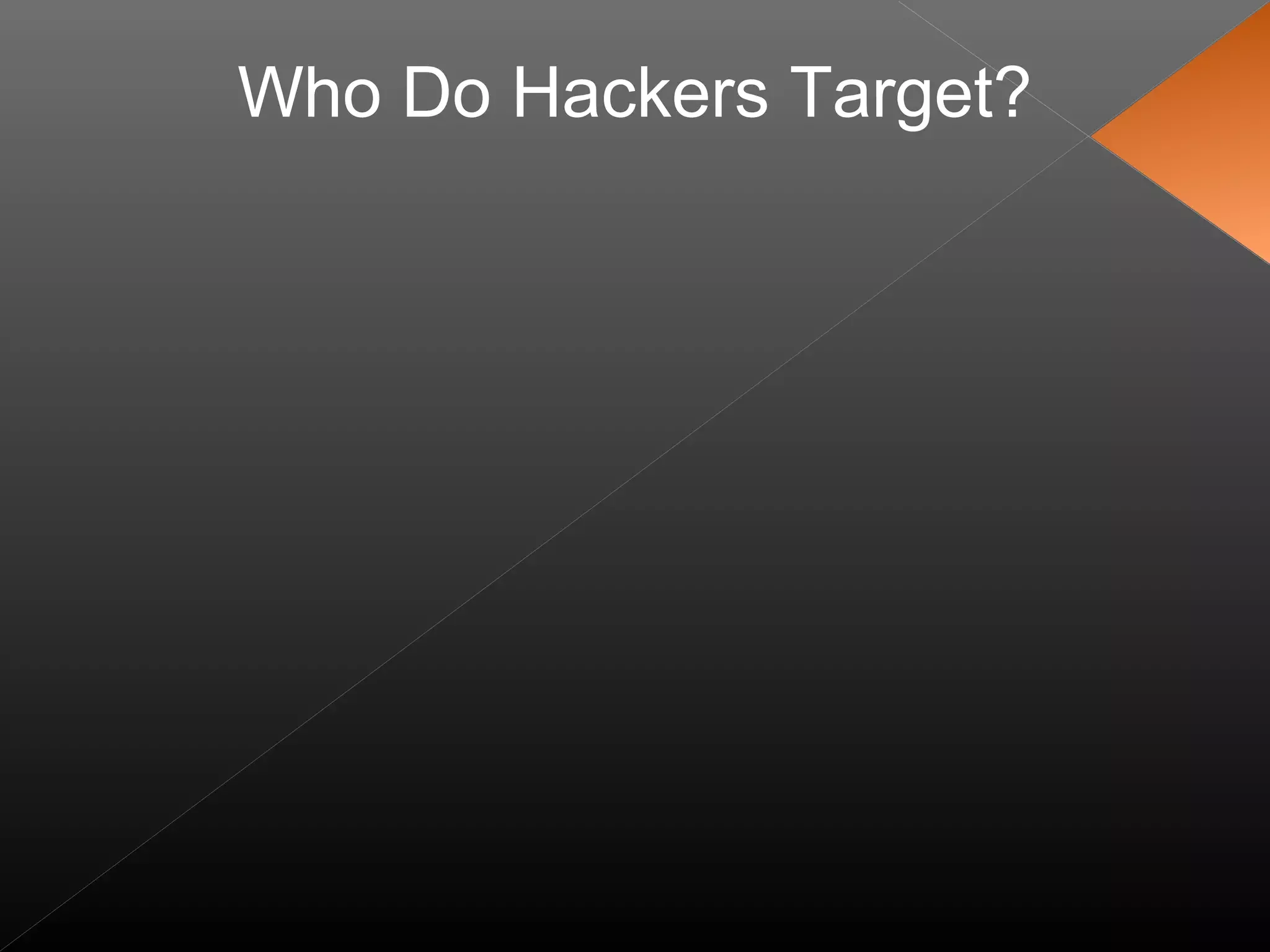 Who Do Hackers Target?
 