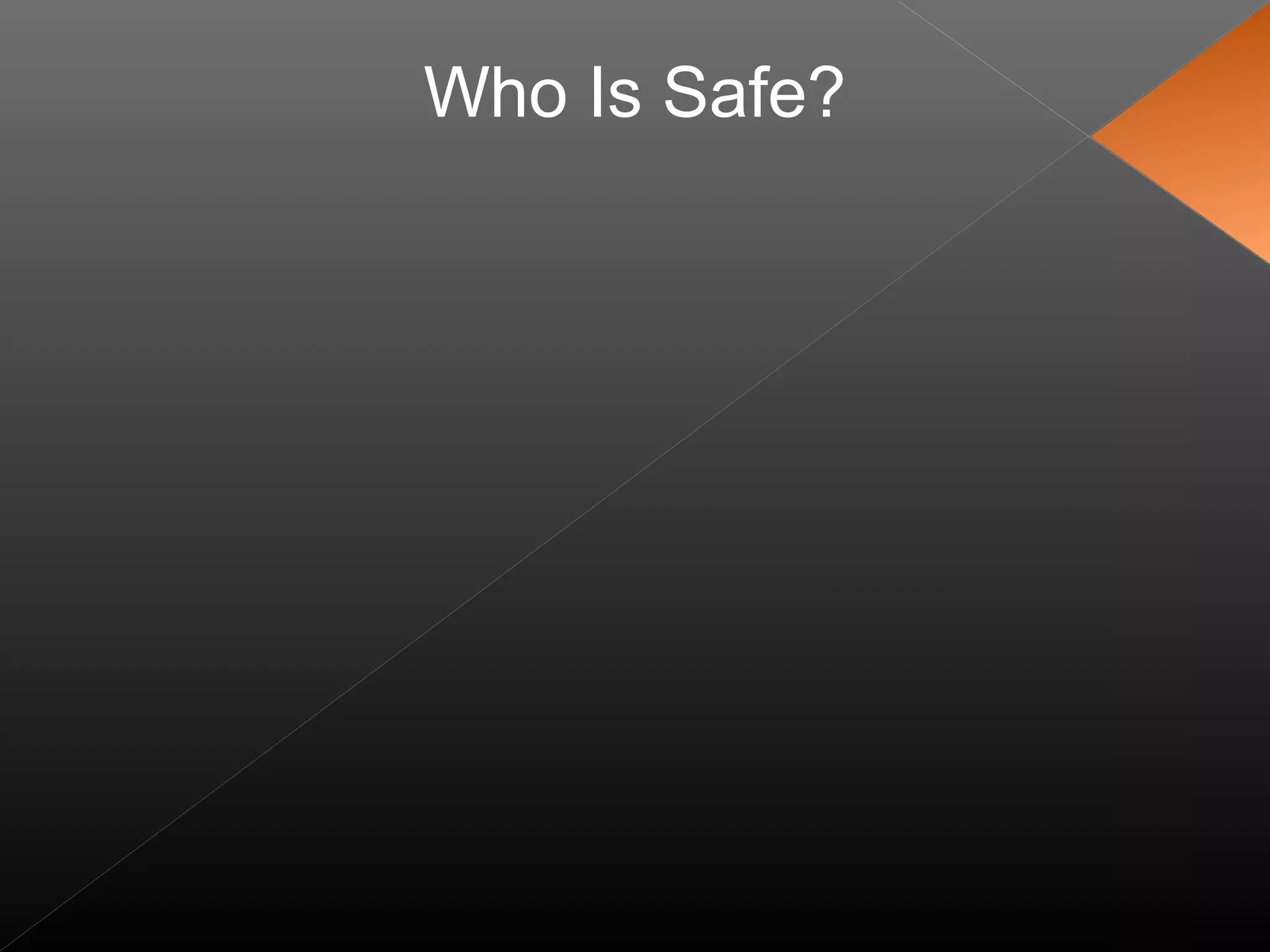 Who Is Safe?
 
