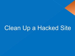 Clean Up a Hacked Site
 