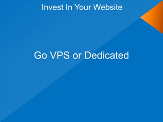 Invest In Your Website




Go VPS or Dedicated
 
