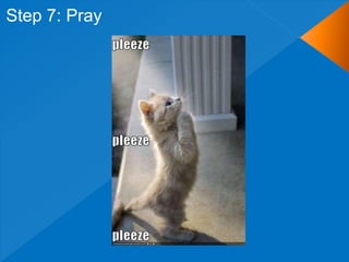 Step 7: Pray
 